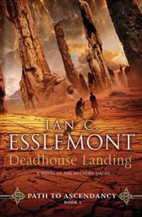 Deadhouse Landing: A Novel of the Malazan Empire