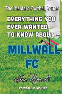 Everything You Ever Wanted to Know about - Millwall FC