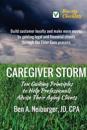 Caregiver Storm: How to Make Money While Building Customer Loyalty by Helping Clients in Crisis