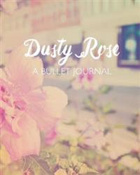 Dusty Rose: A Bullet Journal