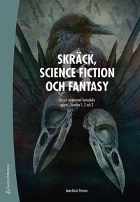 Skräck, science fiction och fantasy - Arbeta med fantastiska genrer i svenska 1, 2 och 3