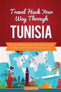 Travel Hack Your Way Through Tunisia: Fly Free, Get Best Room Prices, Save on Auto Rentals & Get the Most Out of Your Stay