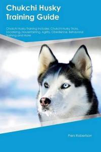 Chukchi Husky Training Guide Chukchi Husky Training Includes