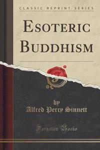 Esoteric Buddhism (Classic Reprint)
