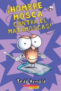 Hombre Mosca Contra El Matamoscas! = Fly Guy vs. the Flyswatter!