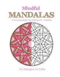 Mindful Mandalas: Mindful Meditation and Stress Relieving Patterns
