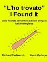 "L'ho trovato" I Found It: Libro illustrato per bambini Italiano-Inglese (Edizione bilingue)