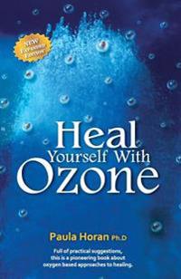 Heal Yourself with Ozone: Practical Suggestions for Oxygen Based Approaches to Healing