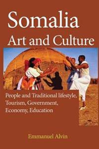 Somalia Art and Culture: People and Traditional Lifestyle, Tourism, Government, Economy, Education