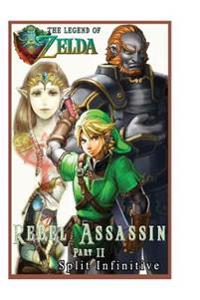 Legend of Zelda: Rebel Assassin Part2 (Unofficial Story)