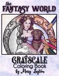 The Fantasy World: Grayscale Coloring Book