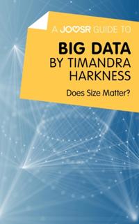 Joosr Guide to... Big Data by Timandra Harkness