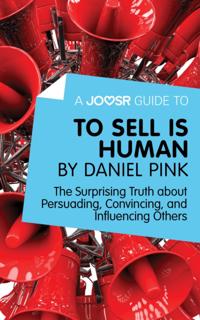 Joosr Guide to... To Sell Is Human by Daniel Pink