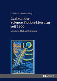 Lexikon Der Science Fiction-Literatur Seit 1900: Mit Einem Blick Auf Osteuropa