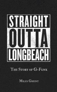 Straight Outta Long Beach: The Story of G-Funk
