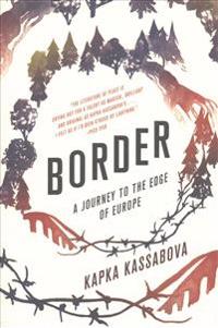 Border: A Journey to the Edge of Europe