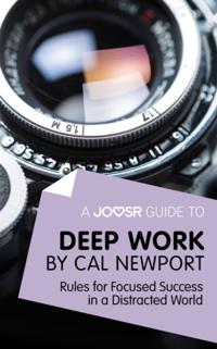 Joosr Guide to... Deep Work by Cal Newport