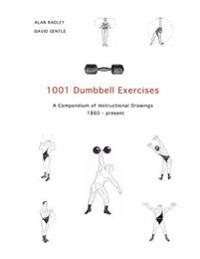 1001 Dumbbell Exercises: A Compendium of Instructional Drawings