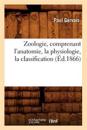 Zoologie, Comprenant l'Anatomie, La Physiologie, La Classification (?d.1866)