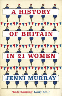 History of britain in 21 women - a personal selection