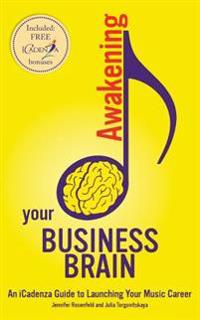 Awakening Your Business Brain: An Icadenza Guide to Launching Your Music Career