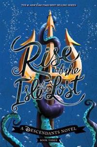 Rise of the Isle of the Lost: A Descendants Novel