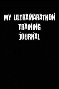 My Ultramarathon Training Journal: Blank Lined Journal - 6x9 - 108 Pages - Running Sports Tracking