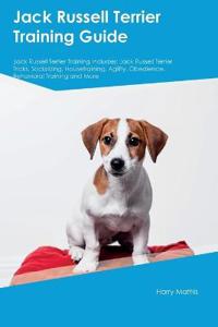 Jack Russell Terrier Training Guide Jack Russell Terrier Training Includes