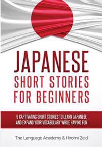Japanese: Short Stories for Beginners - 9 Captivating Short Stories to Learn Japanese and Expand Your Vocabulary While Having Fu