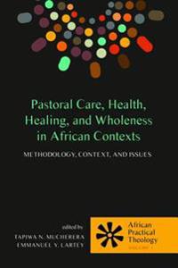 Pastoral Care, Health, Healing, and Wholeness in African Contexts