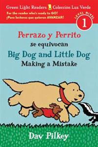 Perrazo Y Perrito Se Equivocan/Big Dog and Little Dog Making a Mistake (Bilingual Reader)