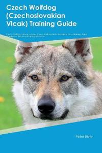 Czech Wolfdog (Czechoslovakian Vlcak) Training Guide Czech Wolfdog Training Includes