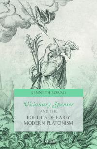 Visionary Spenser and the Poetics of Early Modern Platonism