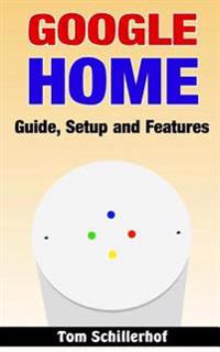 Google Home: Guide, Setup and Features
