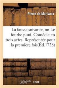 La Fausse Suivante, Ou Le Fourbe Puni . Comedie En Trois Actes.