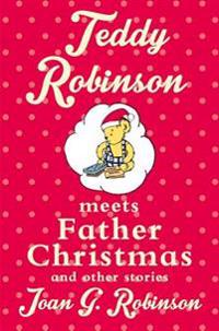 Teddy Robinson Meets Father Christmas: And Other Stories