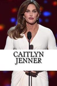 Caitlyn Jenner: A Biography