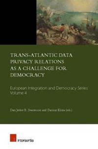 Trans-Atlantic Data Privacy Relations As a Challenge for Democracy
