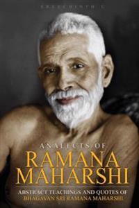 Analects of Ramana Maharshi: Abstract Teachings and Quotes of Bhagavan Sri Ramana Maharshi