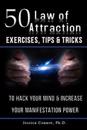 50 Law of Attraction Exercises, Tips & Tricks: To Hack Your Mind & Increase Your Manifestation Power