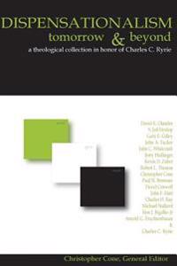 Dispensationalism Tomorrow & Beyond: A Theological Collection in Honor of Charles C. Ryrie