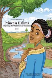 The Royal Adventures of Princess Halima: Exploring the Wilderness of Tanzania