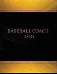 Baseball Coach Log (Log Book, Journal - 125 Pgs, 8.5 X 11 Inches): Baseball Coach Logbook (Black Cover, X-Large)