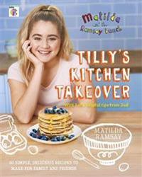Matilda & the ramsay bunch - tillys kitchen takeover: