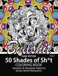 50 Shades of Sh*t Vol.2: A Swear Word Coloring with Stress Relieving Flower and Animal Designs