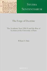 The Forge of Doctrine: The Academic Year 1330-31 and the Rise of Scotism at the University of Paris
