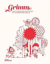 Grimm: The Illustrated Fairy Tales of the Brothers Grimm