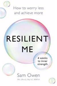 Resilient me - how to worry less and achieve more
