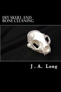 DIY Skull and Bone Cleaning: Learn Tips, Tricks and Techniques That Professionals Use