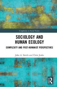 Sociology and Human Ecology: Complexity and Post-Humanist Perspectives